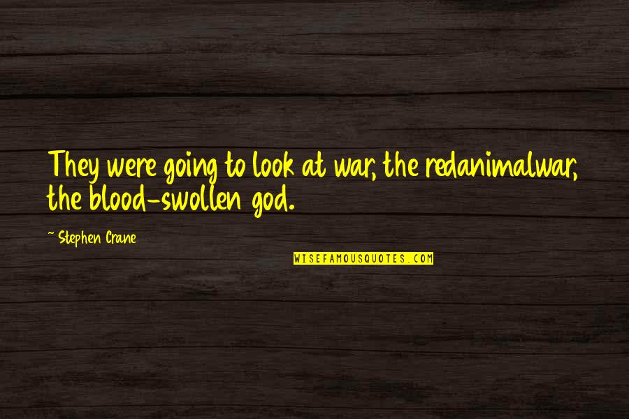 Blood Red Quotes By Stephen Crane: They were going to look at war, the