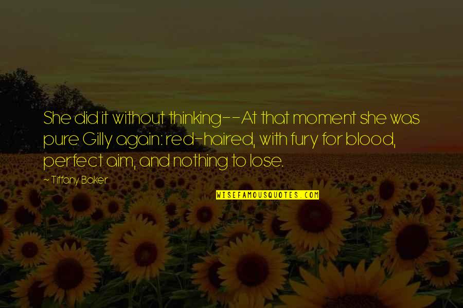 Blood Red Quotes By Tiffany Baker: She did it without thinking--At that moment she