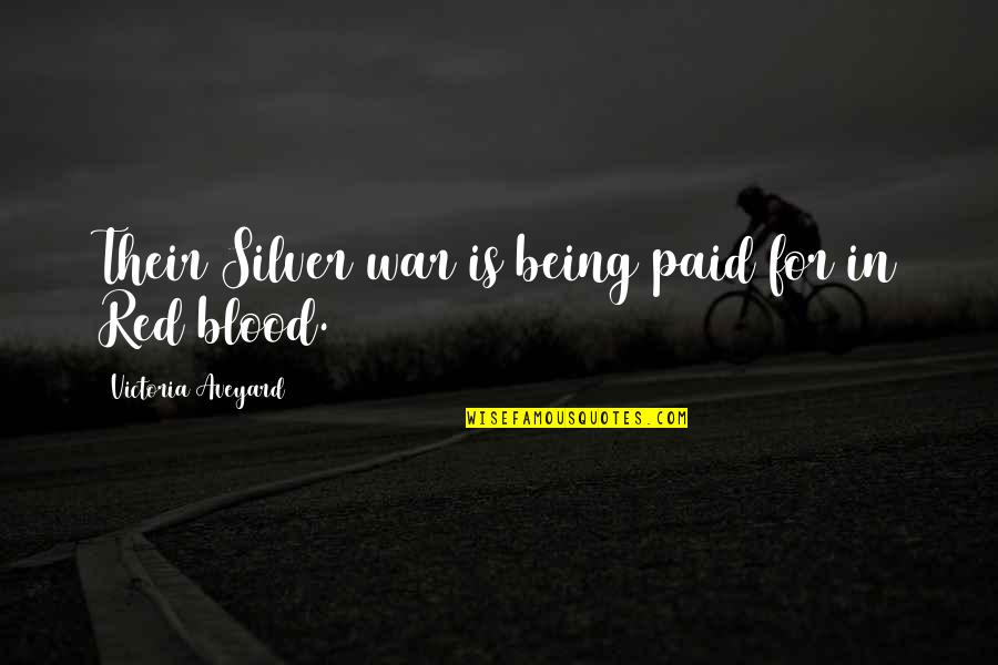 Blood Red Quotes By Victoria Aveyard: Their Silver war is being paid for in