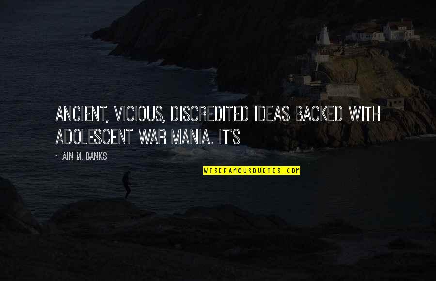 Blood Relation Love Quotes By Iain M. Banks: Ancient, vicious, discredited ideas backed with adolescent war