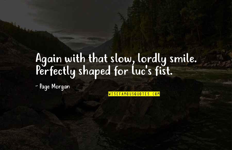 Blood Riders Game Quotes By Page Morgan: Again with that slow, lordly smile. Perfectly shaped