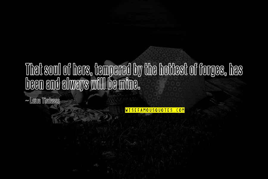 Blood Sack On Liver Quotes By Laura Thalassa: That soul of hers, tempered by the hottest Blood Sack On Liver Quotes By Laura Thalassa: That soul of hers, tempered by the hottest