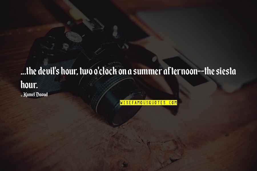 Blood Song Lyrics Quotes By Kamel Daoud: ...the devil's hour, two o'clock on a summer