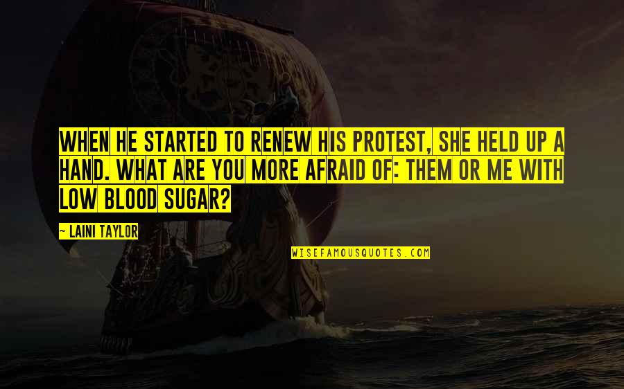Blood Sugar Quotes By Laini Taylor: When he started to renew his protest, she