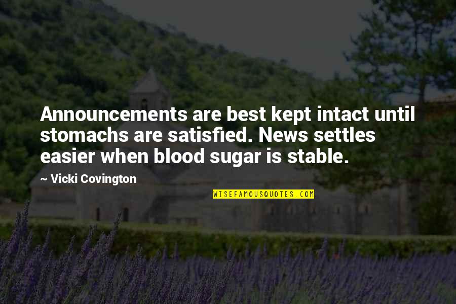 Blood Sugar Quotes By Vicki Covington: Announcements are best kept intact until stomachs are