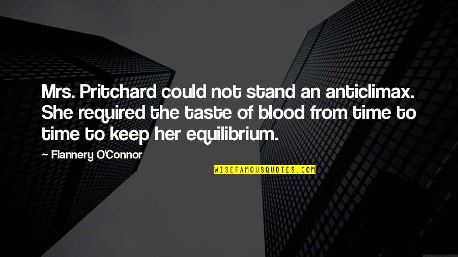 Blood Taste Quotes By Flannery O'Connor: Mrs. Pritchard could not stand an anticlimax. She