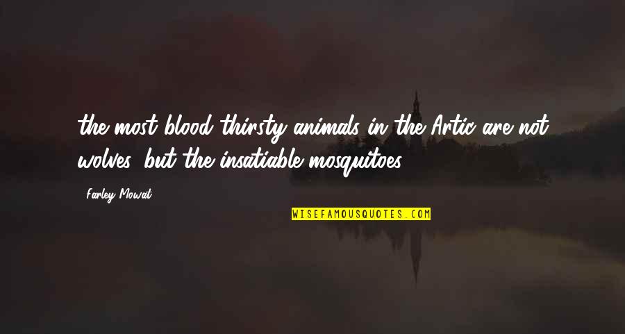 Blood Thirsty Quotes By Farley Mowat: the most blood thirsty animals in the Artic