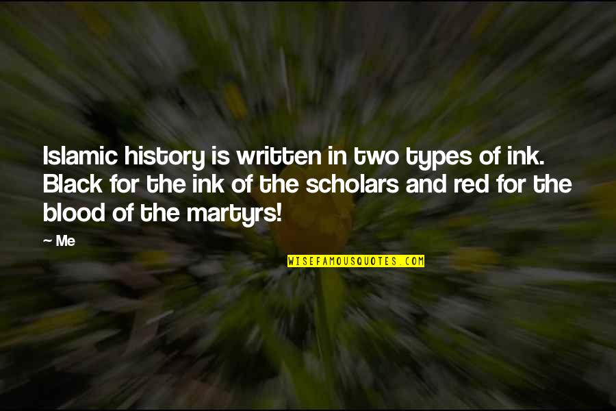 Blood Types Quotes By Me: Islamic history is written in two types of