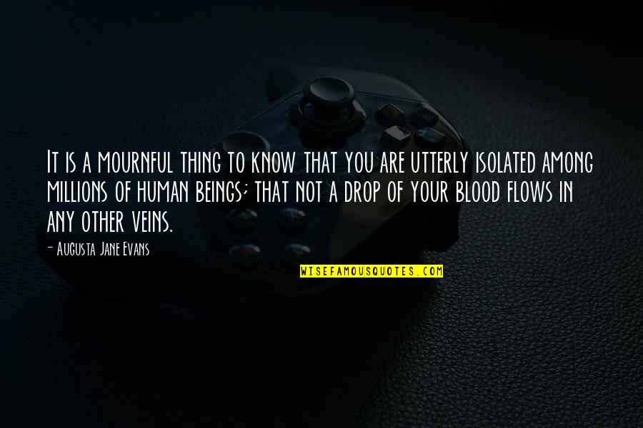 Blood Veins Quotes By Augusta Jane Evans: It is a mournful thing to know that Blood Veins Quotes By Augusta Jane Evans: It is a mournful thing to know that