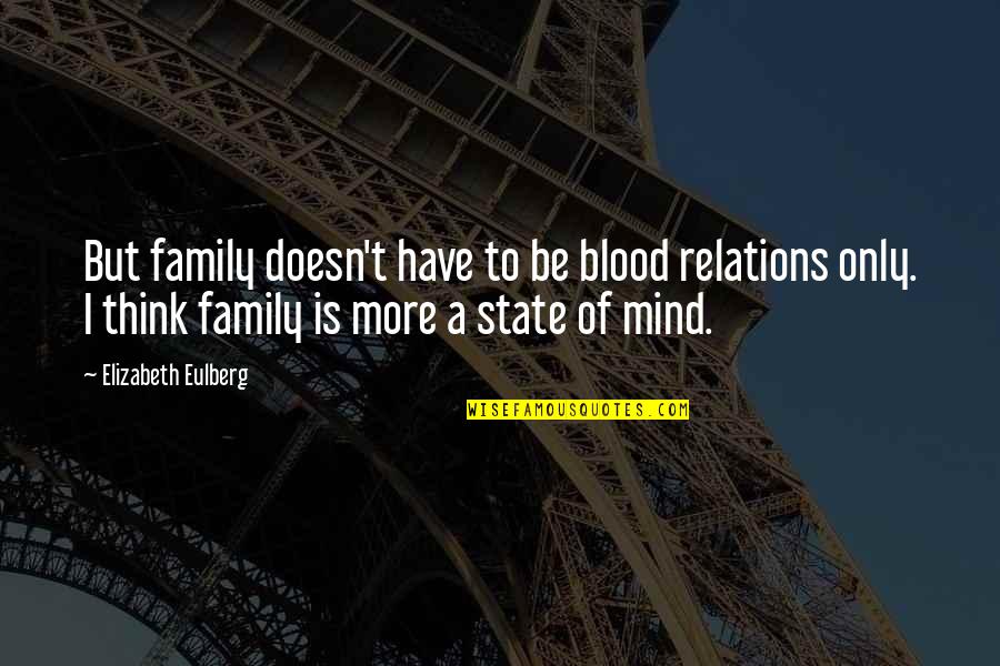 Blood Vs Family Quotes By Elizabeth Eulberg: But family doesn't have to be blood relations