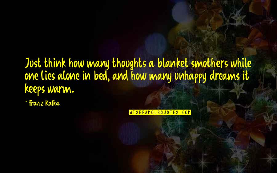 Blood Without Oxygen Quotes By Franz Kafka: Just think how many thoughts a blanket smothers Blood Without Oxygen Quotes By Franz Kafka: Just think how many thoughts a blanket smothers