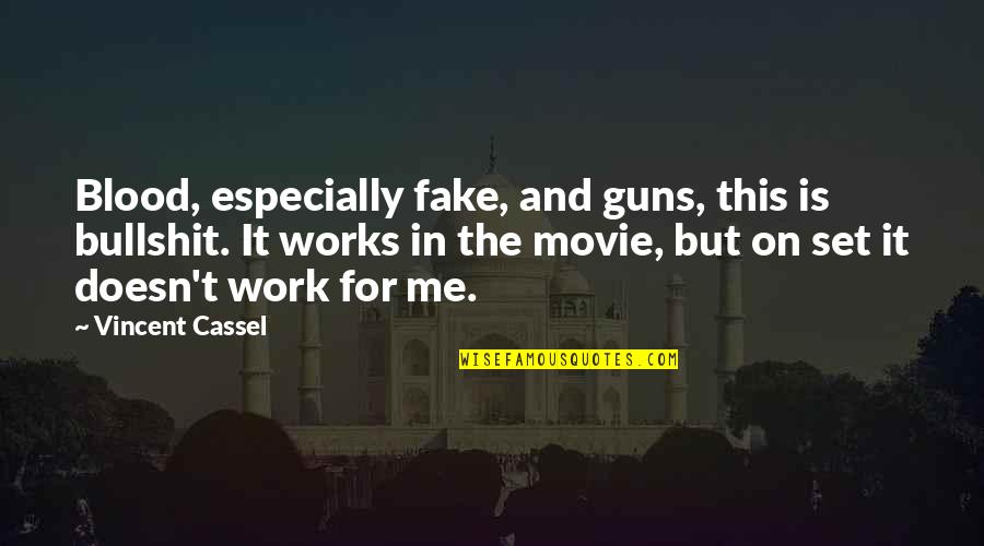 Blood Work Quotes By Vincent Cassel: Blood, especially fake, and guns, this is bullshit.