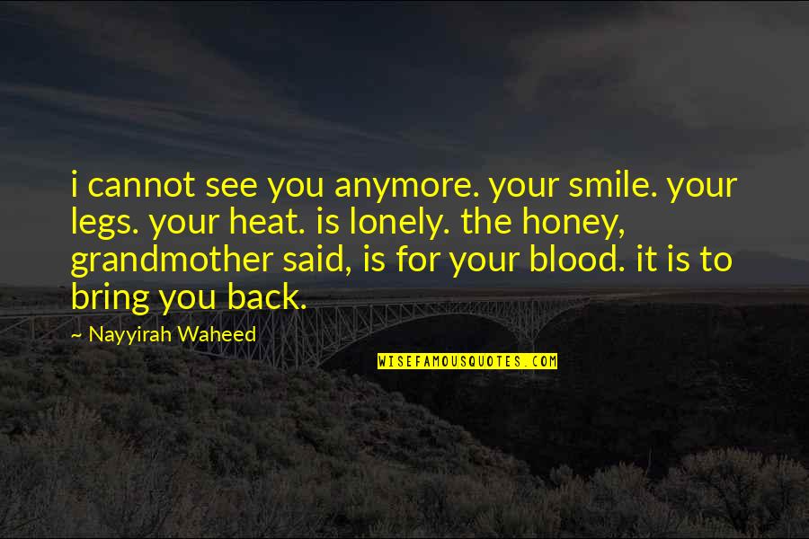 Blood You Quotes By Nayyirah Waheed: i cannot see you anymore. your smile. your