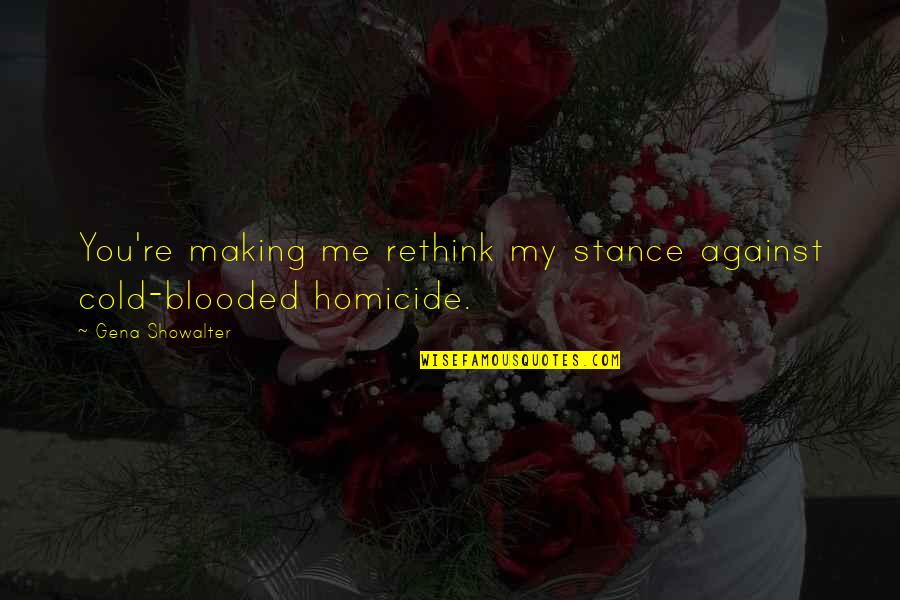 Blooded Quotes By Gena Showalter: You're making me rethink my stance against cold-blooded