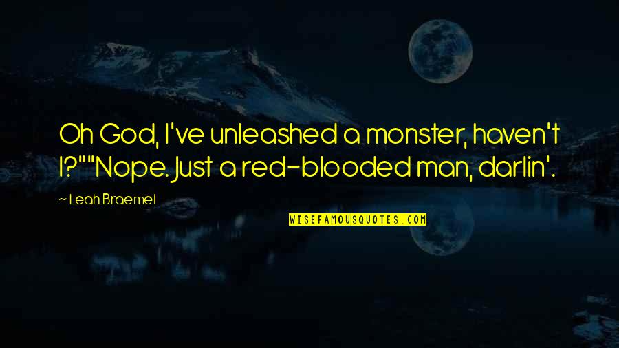 Blooded Quotes By Leah Braemel: Oh God, I've unleashed a monster, haven't I?""Nope.