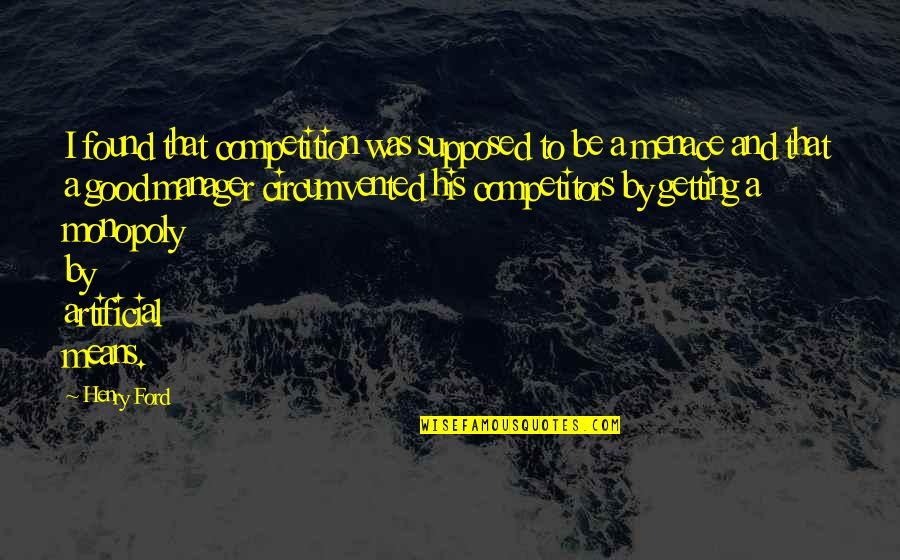 Bloodgroove Quotes By Henry Ford: I found that competition was supposed to be