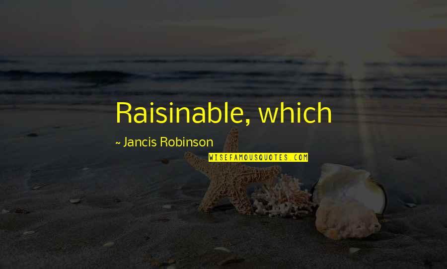 Bloodgroove Quotes By Jancis Robinson: Raisinable, which