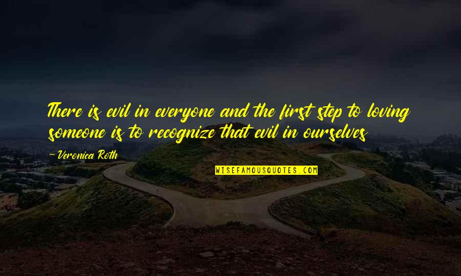 Bloodied Build Quotes By Veronica Roth: There is evil in everyone and the first Bloodied Build Quotes By Veronica Roth: There is evil in everyone and the first
