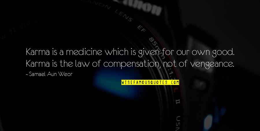 Bloodied Explosive Gatling Quotes By Samael Aun Weor: Karma is a medicine which is given for