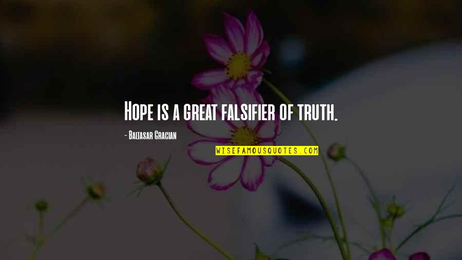 Bloodlessness Quotes By Baltasar Gracian: Hope is a great falsifier of truth.