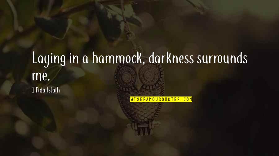 Bloodlines Dimitri Quotes By Fida Islaih: Laying in a hammock, darkness surrounds me. Bloodlines Dimitri Quotes By Fida Islaih: Laying in a hammock, darkness surrounds me.