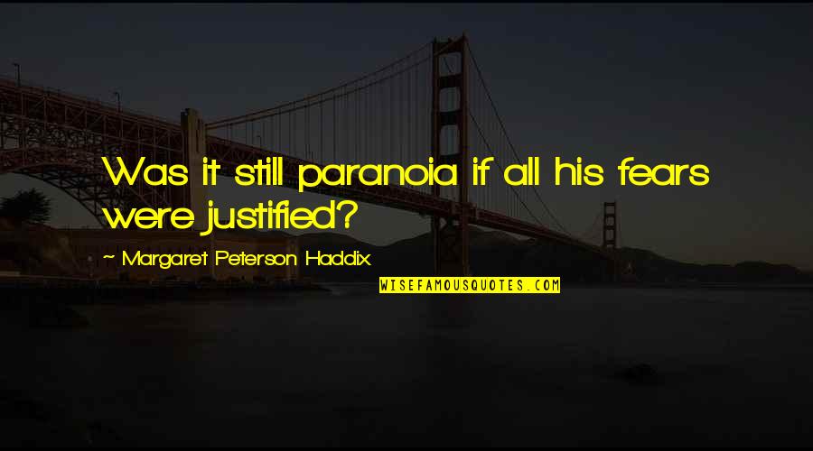 Bloodlines Series Adrian Quotes By Margaret Peterson Haddix: Was it still paranoia if all his fears Bloodlines Series Adrian Quotes By Margaret Peterson Haddix: Was it still paranoia if all his fears