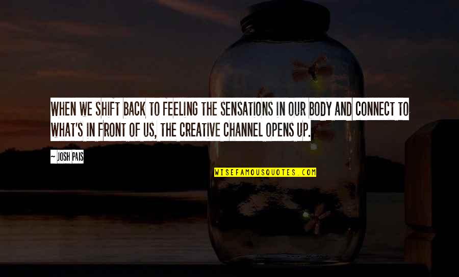Bloodlit Quotes By Josh Pais: When we shift back to feeling the sensations