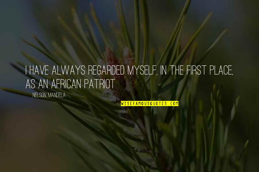 Bloodroot Paste Quotes By Nelson Mandela: I have always regarded myself, in the first