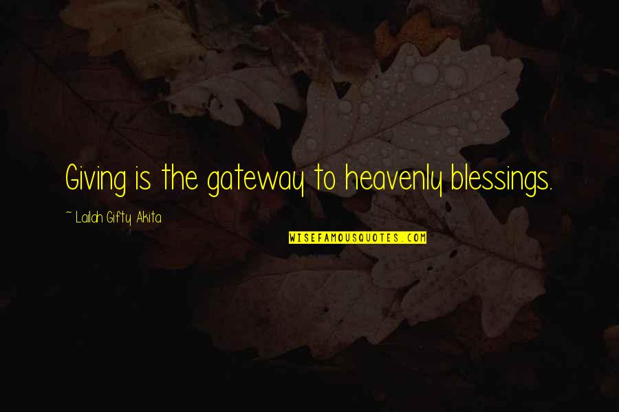 Bloods Gang Quotes By Lailah Gifty Akita: Giving is the gateway to heavenly blessings.