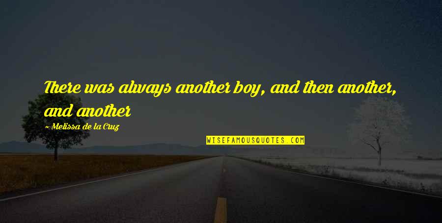 Bloods Quotes By Melissa De La Cruz: There was always another boy, and then another,