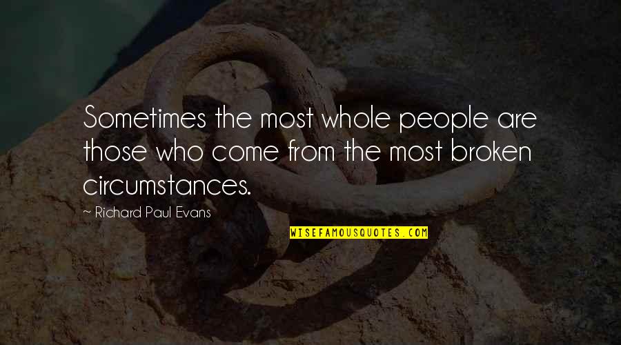 Bloodsong Quotes By Richard Paul Evans: Sometimes the most whole people are those who