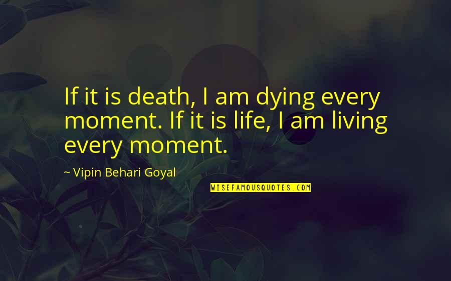 Bloodsong Quotes By Vipin Behari Goyal: If it is death, I am dying every