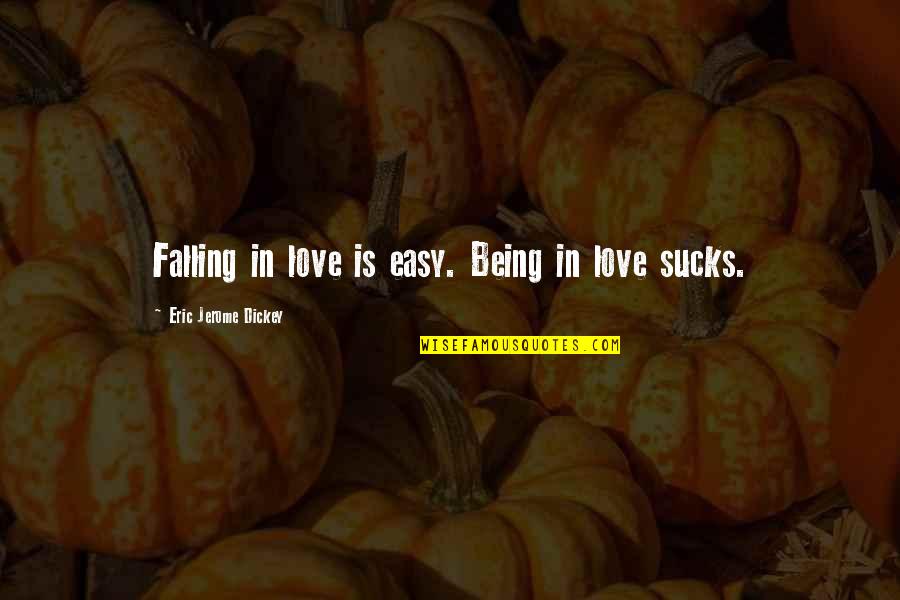 Bloodspiller Quotes By Eric Jerome Dickey: Falling in love is easy. Being in love