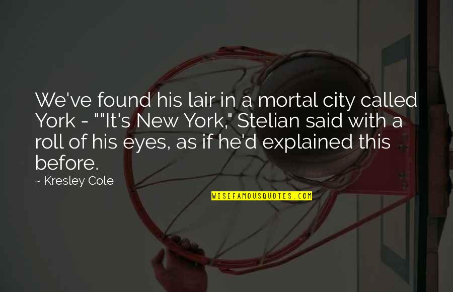 Bloodsport 2 Quotes By Kresley Cole: We've found his lair in a mortal city