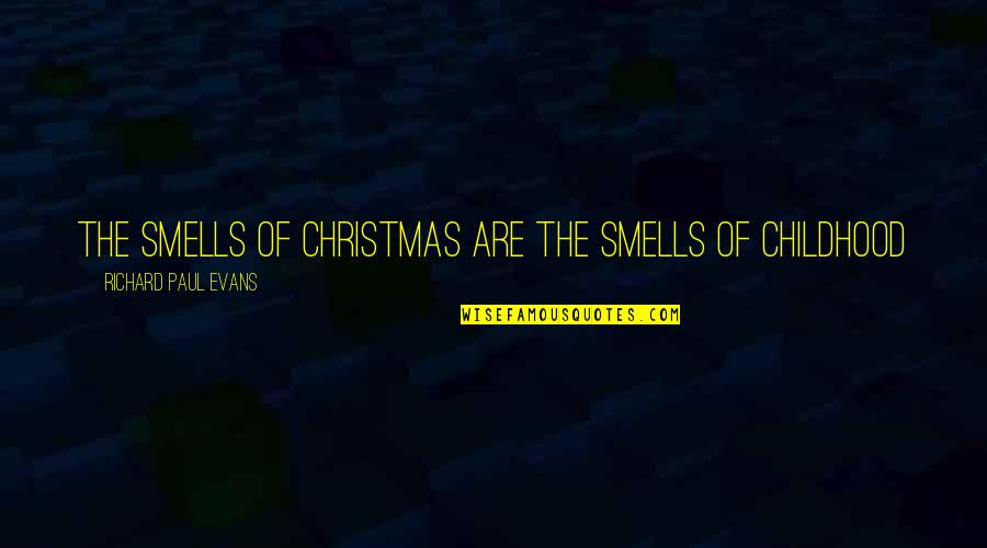 Bloodstain Quotes By Richard Paul Evans: The smells of Christmas are the smells of