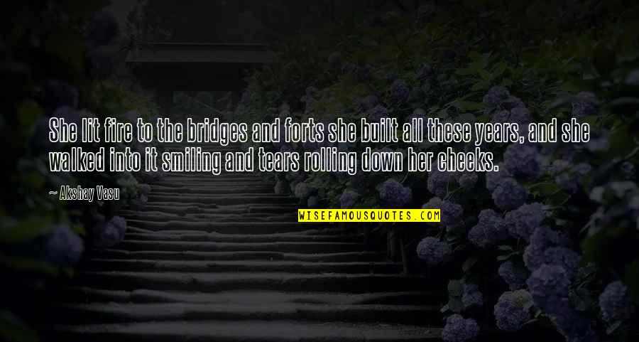 Bloodstains Tabs Quotes By Akshay Vasu: She lit fire to the bridges and forts