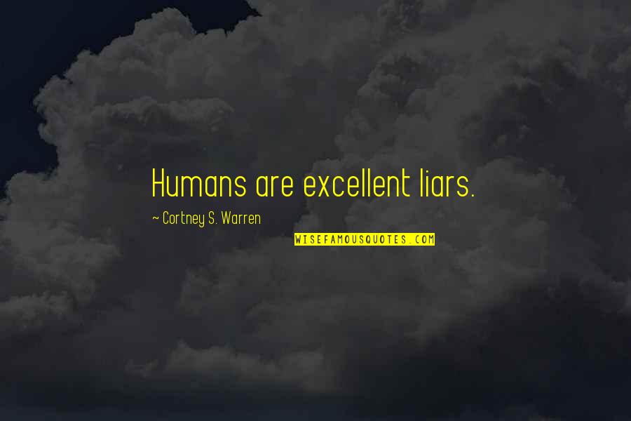 Bloodstream Infection Quotes By Cortney S. Warren: Humans are excellent liars. Bloodstream Infection Quotes By Cortney S. Warren: Humans are excellent liars.