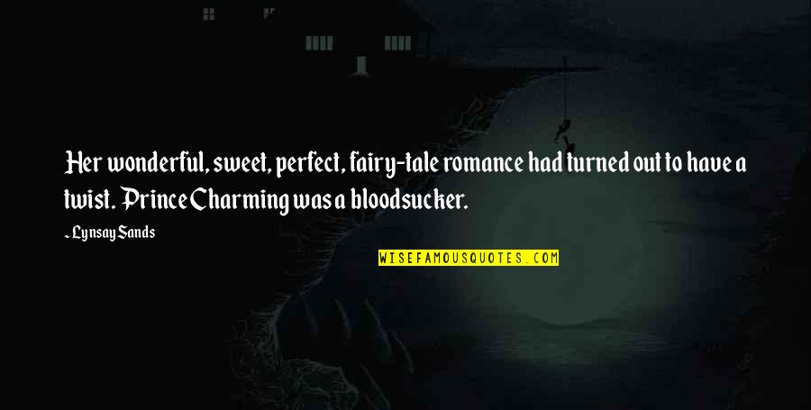 Bloodsucker Quotes By Lynsay Sands: Her wonderful, sweet, perfect, fairy-tale romance had turned