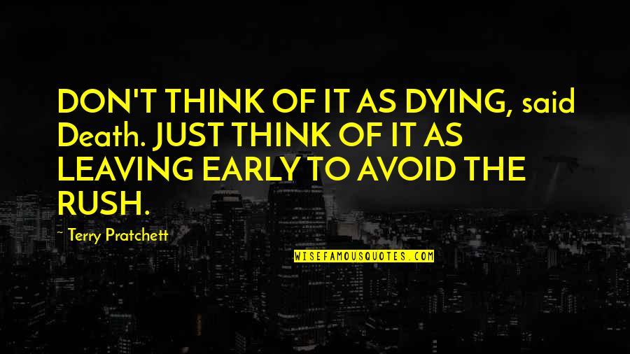 Bloodsworn Vale Quotes By Terry Pratchett: DON'T THINK OF IT AS DYING, said Death.