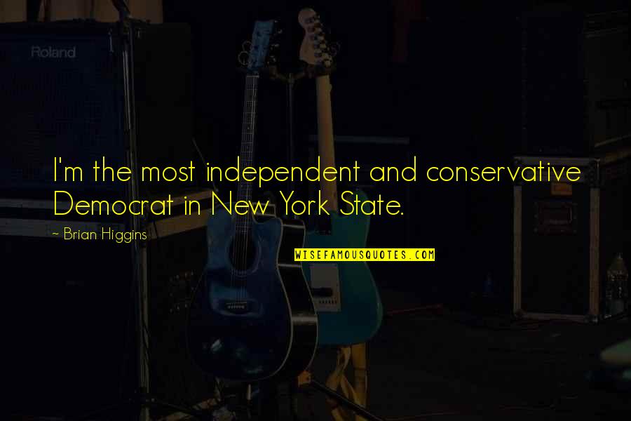 Bloodthirst Wow Classic Quotes By Brian Higgins: I'm the most independent and conservative Democrat in