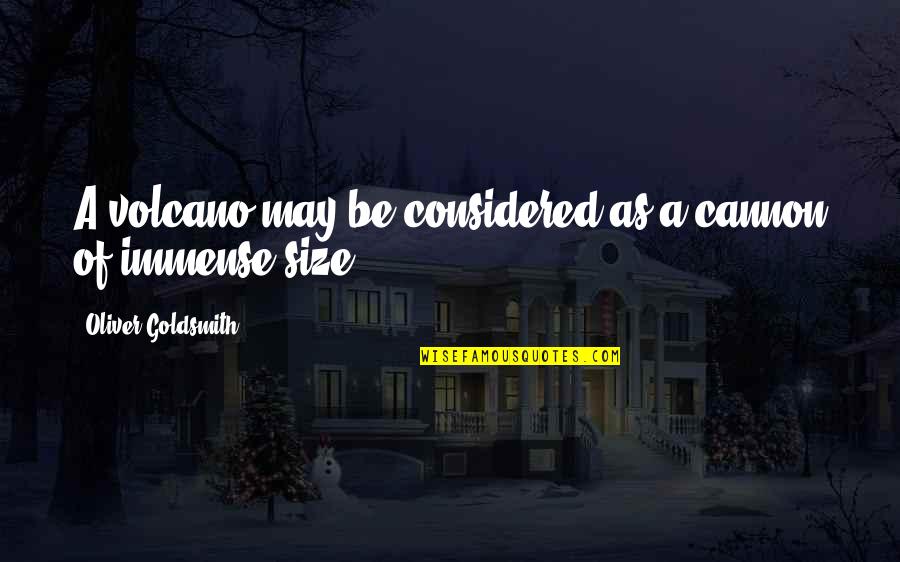 Bloodthirst Wow Classic Quotes By Oliver Goldsmith: A volcano may be considered as a cannon
