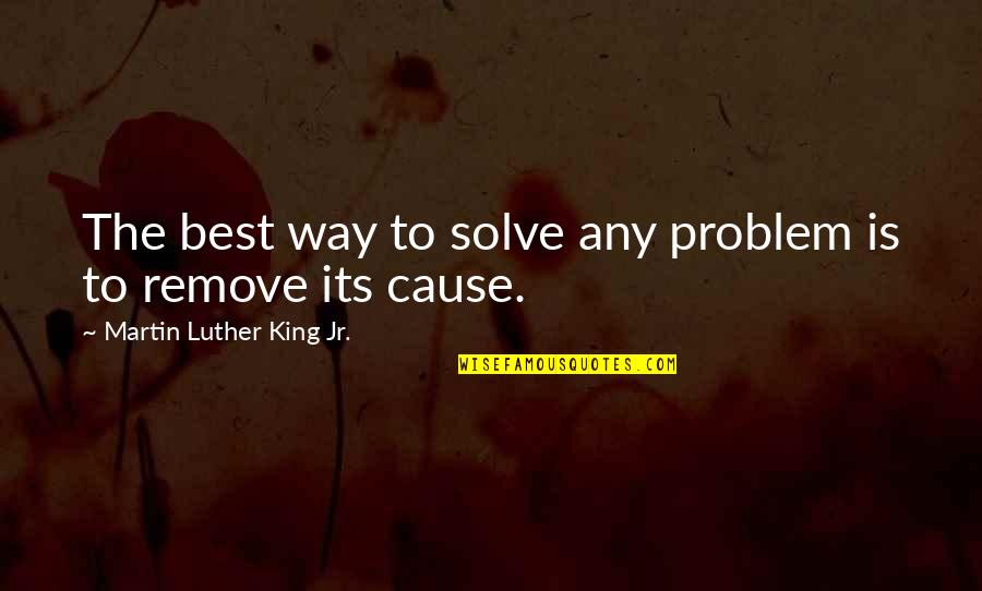Bloodtide Melvin Burgess Quotes By Martin Luther King Jr.: The best way to solve any problem is