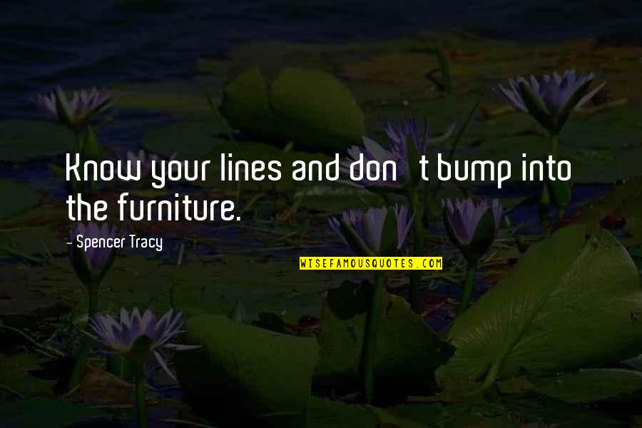 Bloody Hell Harry Potter Quotes By Spencer Tracy: Know your lines and don't bump into the Bloody Hell Harry Potter Quotes By Spencer Tracy: Know your lines and don't bump into the