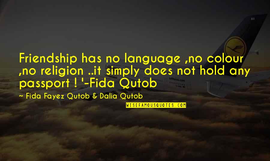 Bloody Mary Famous Quotes By Fida Fayez Qutob & Dalia Qutob: Friendship has no language ,no colour ,no religion