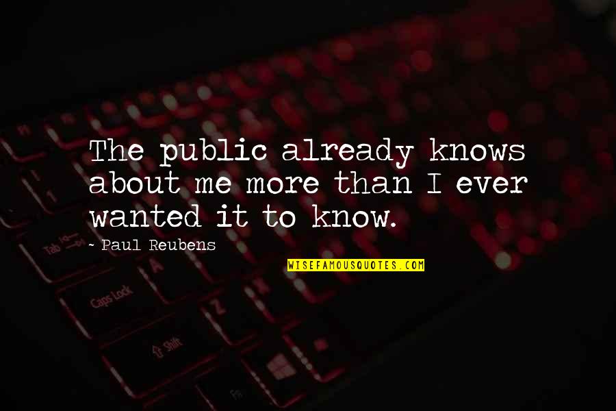 Bloodydamn Quotes By Paul Reubens: The public already knows about me more than