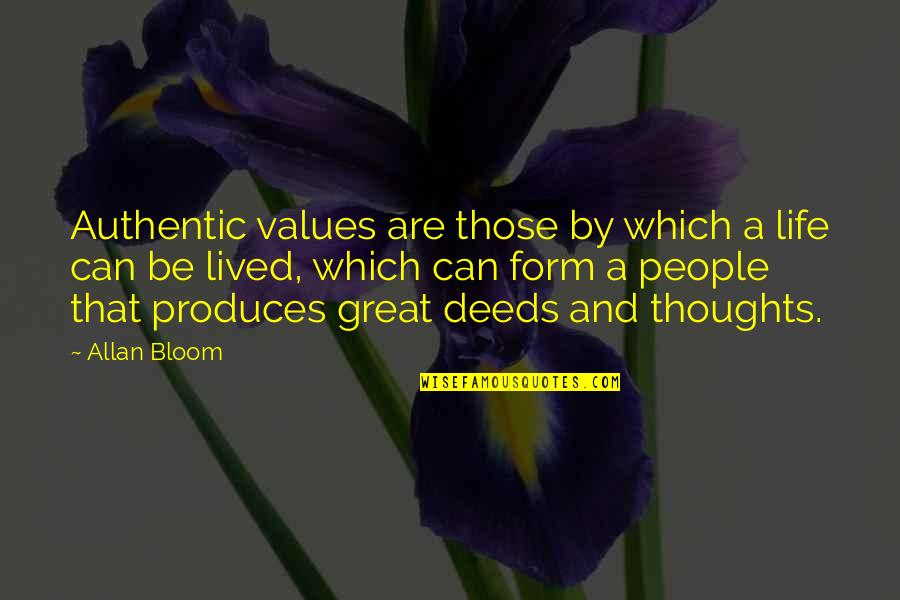 Bloom Allan Quotes By Allan Bloom: Authentic values are those by which a life Bloom Allan Quotes By Allan Bloom: Authentic values are those by which a life