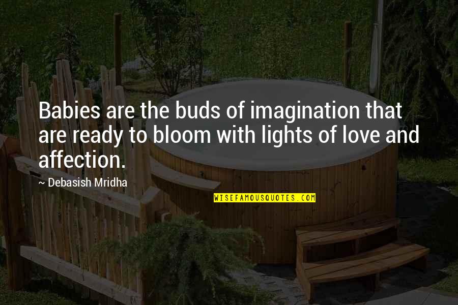 Bloom Inspirational Quotes By Debasish Mridha: Babies are the buds of imagination that are
