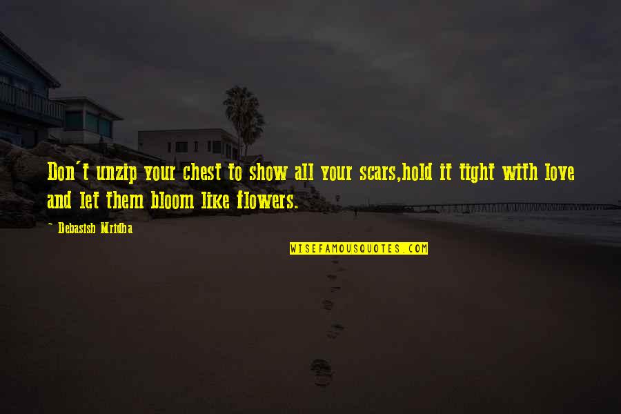 Bloom Inspirational Quotes By Debasish Mridha: Don't unzip your chest to show all your