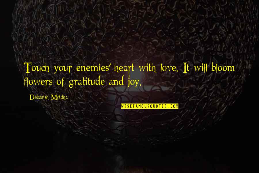 Bloom Inspirational Quotes By Debasish Mridha: Touch your enemies' heart with love. It will