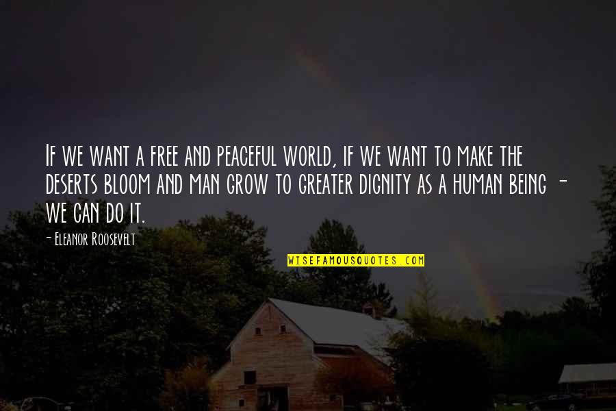 Bloom Inspirational Quotes By Eleanor Roosevelt: If we want a free and peaceful world,